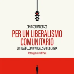 Popolare Per un liberalismo comunitario. Critica dell’individualismo liberista. Antologia da HuffPost