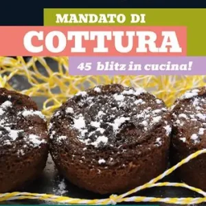 Mandato di cottura. 45 blitz in cucina! Prezzo Ridotto
