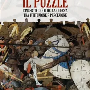 Vendita Finale Il puzzle. L‘incerto gioco della guerra tra istituzione e percezione
