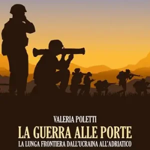 Di Tendenza La guerra alle porte. La lunga frontiera dall’Ucraina all’Adriatico