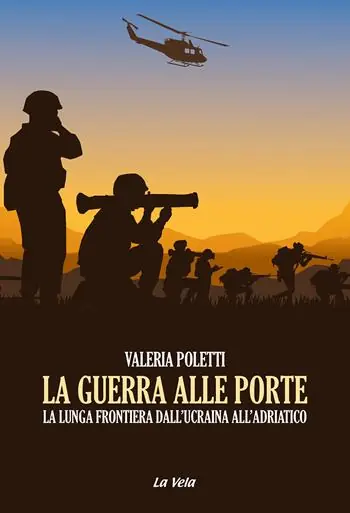 Di Tendenza La guerra alle porte. La lunga frontiera dall’Ucraina all’Adriatico