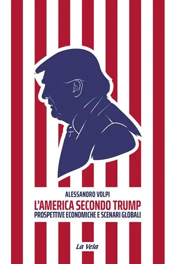 Nuovo Arrivo L‘America secondo Trump. Prospettive economiche e scenari globali