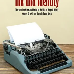 Ultimissimo Modello Ink and Identity. The Social and Personal Value of Writing in Virginia Woolf, George Orwell, and Antonia Susan Byatt