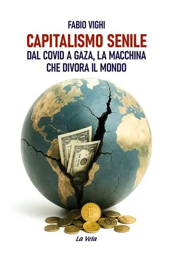 Capitalismo senile. Dal Covid a Gaza, la macchina che divora il mondo Ultima Occasione