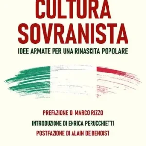 Cultura sovranista. Idee armate per una rinascita popolare Compra Adesso