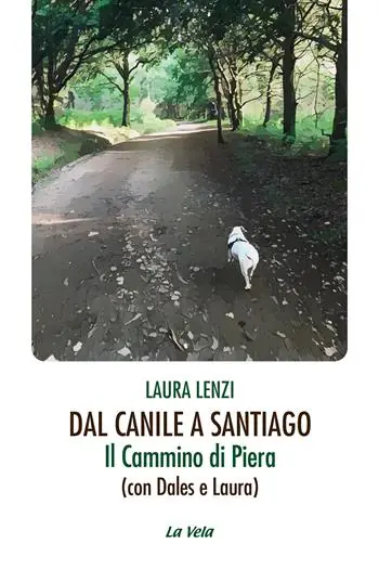 Ultima Occasione Dal canile a Santiago. Il cammino di Piera (con Dales e Laura)