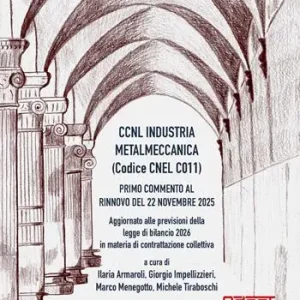 Ultimissimo Modello CCNL industria metalmeccanica (Codice Cnel C011). Primo commento al rinnovo del 22 novembre 2025. Aggiornato alle previsioni della legge di bilancio 2026 in materia di contrattazione collettiva