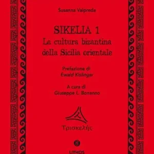 Novità Sikelia. Ediz. per la scuola. Vol. 1 La cultura bizantina della Sicilia orientale