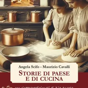 Storie di paese e di cucina. Con ricette tradizionali di zia Angela Spedito Oggi