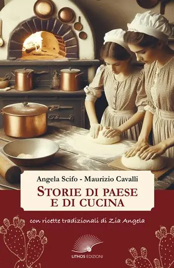 Storie di paese e di cucina. Con ricette tradizionali di zia Angela Spedito Oggi