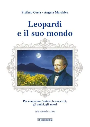 Offerta Leopardi e il suo mondo. Per conoscere un’anima, l’uomo, le sue città, gli amici, gli amori. Ediz. illustrata