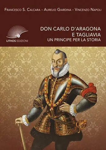 Don Carlo d‘Aragona e Tagliavia. Un principe per la storia Ordina Subito
