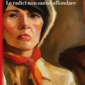 Novità Le radici non sanno affondare