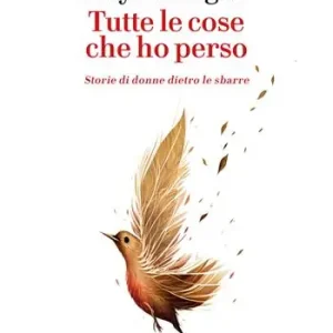 Tutte le cose che ho perso. Storie di donne dietro le sbarre Super Prezzo