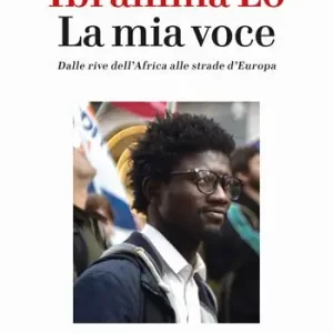 La mia voce. Dalle rive dell‘Africa alle strade d‘Europa Prezzo Di Fabbrica
