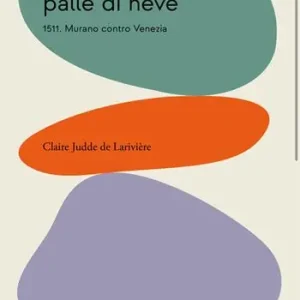 La rivolta delle palle di neve. 1511. Murano contro Venezia Quantità Limitata