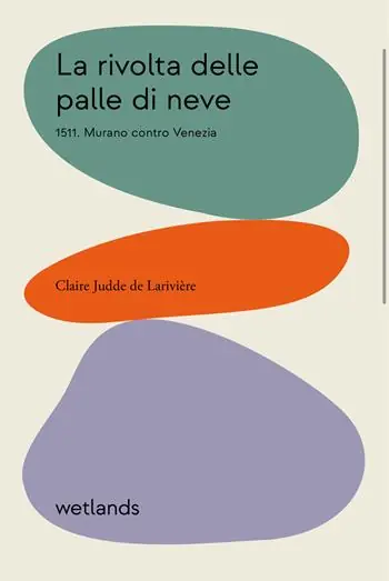 La rivolta delle palle di neve. 1511. Murano contro Venezia Quantità Limitata