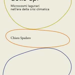L‘arcipelago delle api. Microcosmi lagunari nell‘era della crisi climatica Spedizione Espresso