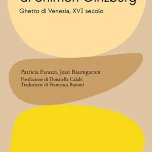 Vita immaginata di Shimon Ginzburg. Ghetto di Venezia, XVI secolo Reso Gratuito