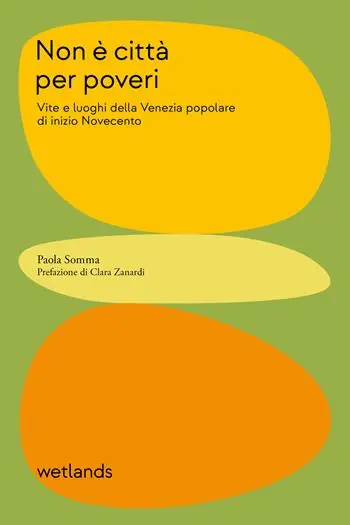 Non è città per poveri. Vite e luoghi della Venezia popolare di inizio Novecento Scelto Dai Clienti