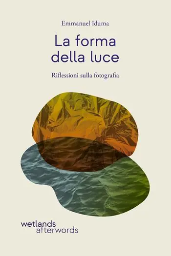 Compra Oggi Stesso La forma della luce. Riflessioni sulla fotografia