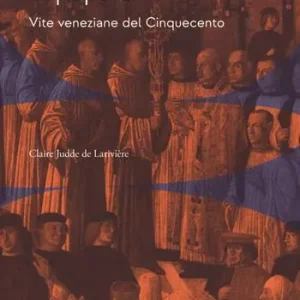 Subito Disponibile Avviso al popolo! Vite veneziane del cinquecento
