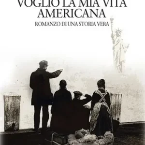 Voglio la mia vita americana. Romanzo di una storia vera Super Prezzo