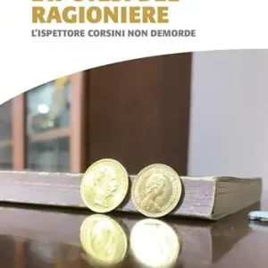 L‘ipotesi del ragioniere. L’ispettore Corsini non demorde Ultimissimo Modello