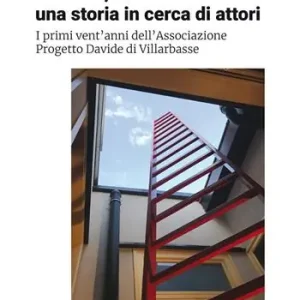 Soddisfatti O Rimborsati Davide, una storia in cerca di attori. I primi vent‘anni dell‘Associazione Progetto Davide