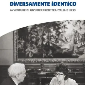 Acquista Ora Qui è tutto diversamente identico. Avventure di un’interprete tra Italia e Urss