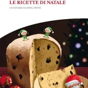 Esclusivo Le ricette di Natale. Cucinare fa (del) bene