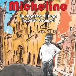 Michelino. Un ragazzo di ruga incontra Gramsci Offerta
