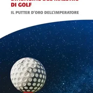L‘indagine del maestro di golf. Il putter d‘oro dell‘imperatore Direttamente Dal Produttore