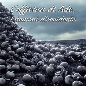 Novità L‘officina di Ade. I demoni d‘occidente