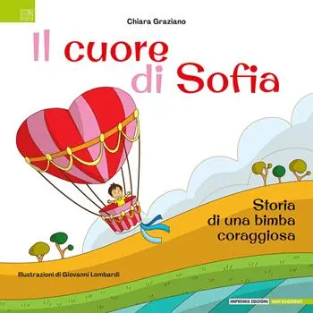 Reso Gratuito Il cuore di Sofia. Storia di una bimba coraggiosa. Ediz. illustrata