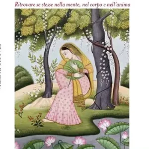 Viaggio in India. Ritrovare se stesse nella mente, nel corpo e nell‘anima Bestseller