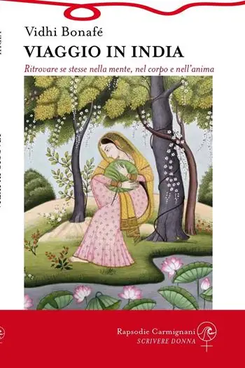 Viaggio in India. Ritrovare se stesse nella mente, nel corpo e nell‘anima Bestseller