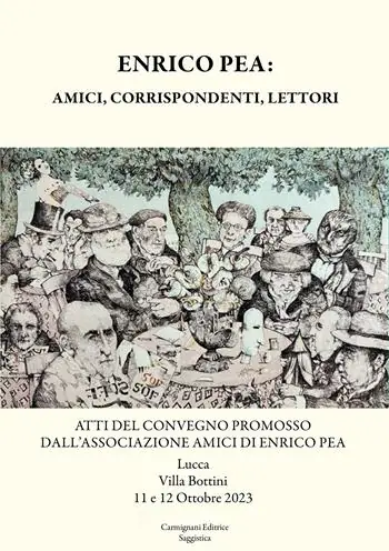Quantità Limitata Enrico Pea amici, corrispondenti, lettori. Atti del Convegno promosso dall‘Associazione Amici di Enrico Pea (Lucca, Villa Bottini, 12 e 12 ottobre 2023)