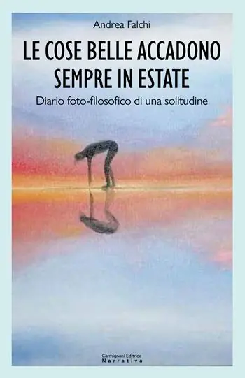 Offerta Le cose belle accadono sempre in estate. Diario foto-filosofico di una solitudine