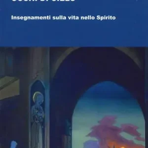 Occhi di cielo. Occhi di cielo. Insegnamenti sulla vita nello Spirito Acquista Ora