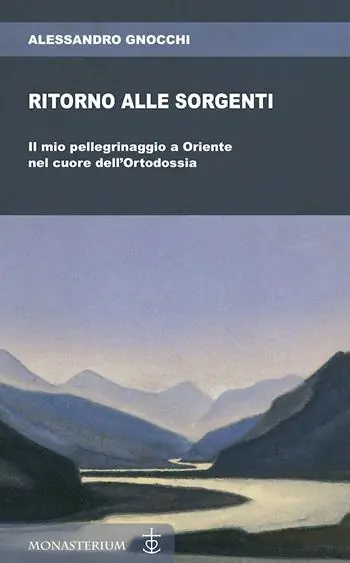Pagamento Sicuro Ritorno alle sorgenti. Il mio pellegrinaggio a Oriente nel cuore dell‘Ortodossia