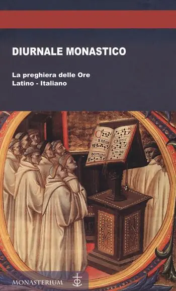 Diurnale monastico. La preghiera delle Ore Scelto Dai Clienti