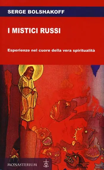 Bestseller I mistici russi. Esperienze nel cuore della vera spiritualità