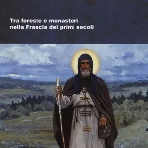 Paterikon delle Gallie. Tra foreste e monasteri nella Francia dei primi secoli Prezzo Di Fabbrica