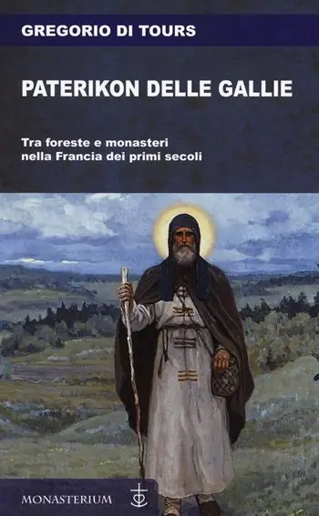 Paterikon delle Gallie. Tra foreste e monasteri nella Francia dei primi secoli Prezzo Di Fabbrica