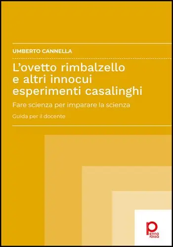 Ordina Subito L‘ovetto rimbalzello e altri innocui esperimenti casalinghi. Fare scienza per imparare la scienza. Guida per il docente
