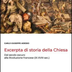 Excerpta di storia della Chiesa. Dal secolo oscuro alla Rivoluzione francese (IX-XVIII sec.) Soddisfatti O Rimborsati