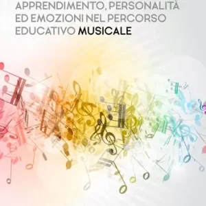 Esclusivo Apprendimento, personalità ed emozioni nel percorso educativo musicale. Ediz. per la scuola