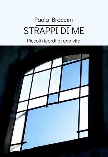 Strappi di me. Piccoli ricordi di una vita Quantità Limitata