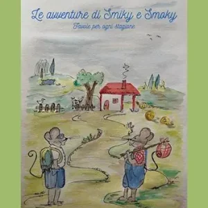 Le avventure di Smiky e Smoky. Favole per ogni stagione Bestseller